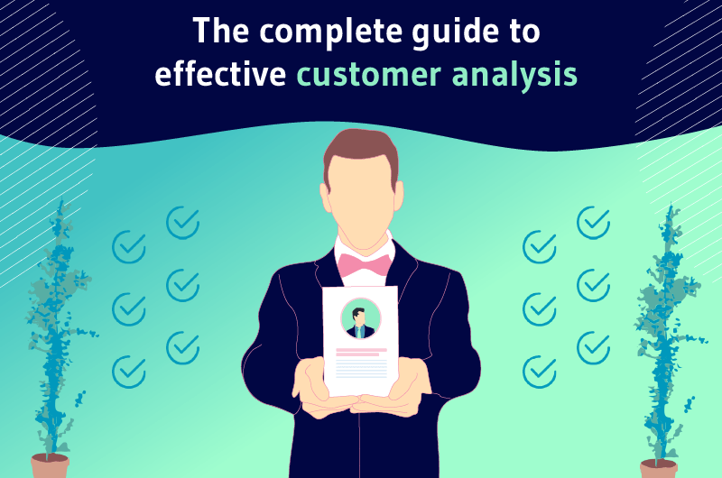 The Complete Guide to Effective Customer Analysis