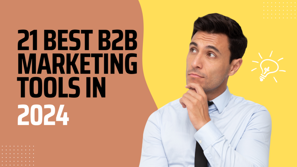 Best B2B Marketing Tools to Use in 2024